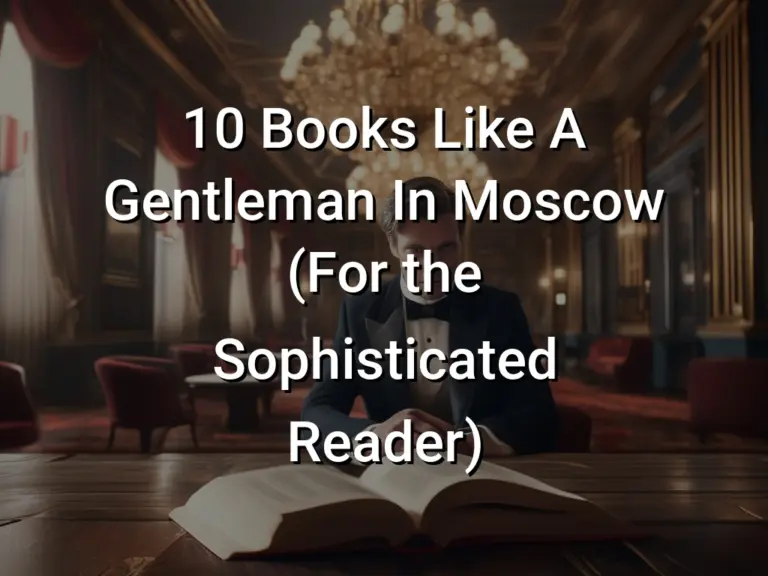 10 Great Books Like A Gentleman In Moscow (For the Sophisticated Reader)